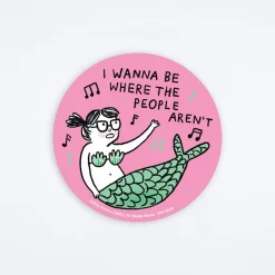 I Wanna Be Where The People Aren't Sticker