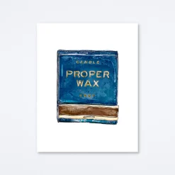 Proper Wax Art Print